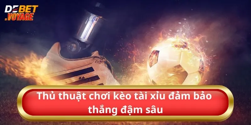 Thủ thuật chơi kèo tài xỉu đảm bảo thắng đậm sâu