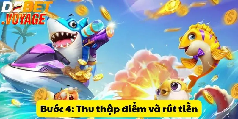 Đắm chìm trong đại dương săn cá với ica bắn cá tại DEBET 2 Bước 4: Thu thập điểm và rút tiền