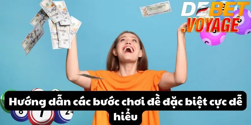 Đề đặc biệt tại DEBET - Bí quyết nhận diện con số may mắn 3 Hướng dẫn các bước chơi đề đặc biệt cực dễ hiểu