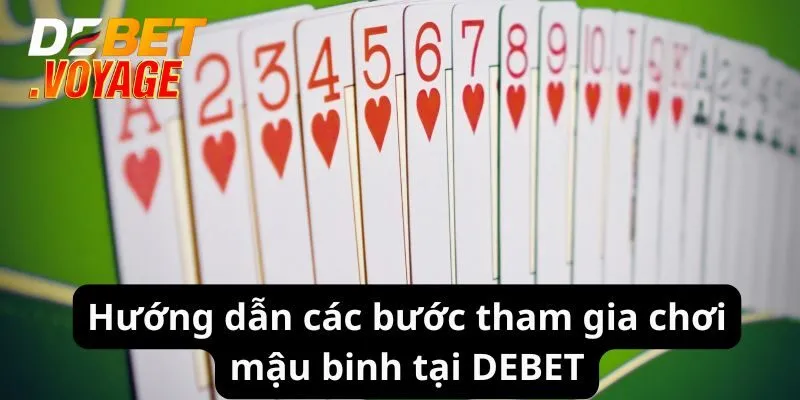 Mậu binh DEBET - Trải Nghiệm Game Bài Hấp Dẫn, Thắng Lớn 3 Hướng dẫn các bước tham gia chơi mậu binh tại DEBET