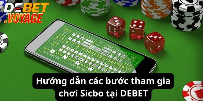 Sicbo DEBET - Đặt Cược Thả Ga Rinh Ngay Thưởng Lớn 2 Hướng dẫn các bước tham gia chơi Sicbo tại DEBET