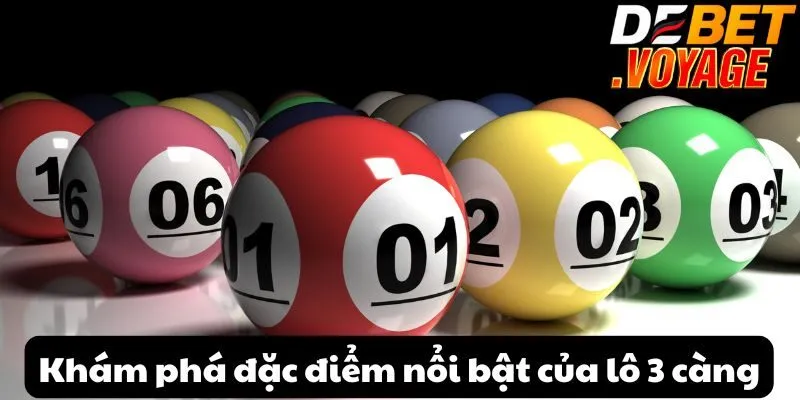 Lô 3 càng tại DEBET - Mẹo tăng cơ hội chiến thắng từ cao thủ 1 Khám phá đặc điểm nổi bật của lô 3 càng