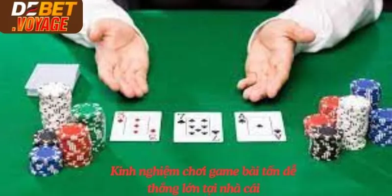 Bí Quyết Chơi Bài Tấn Debet Chuẩn Thắng Đậm Từ Cao Thủ 3 Kinh nghiệm chơi game bài tấn dễ thắng lớn tại nhà cái