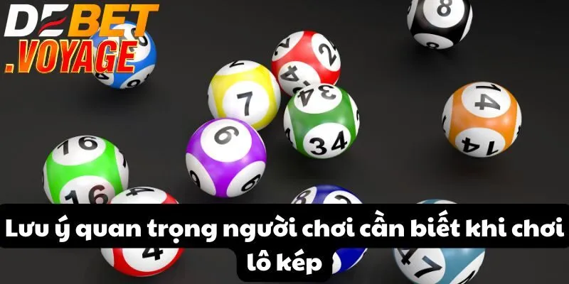 Lô kép tại DEBET - Bí quyết tăng tỷ lệ thắng cực hiệu quả 2 Lưu ý quan trọng người chơi cần biết khi chơi lô kép