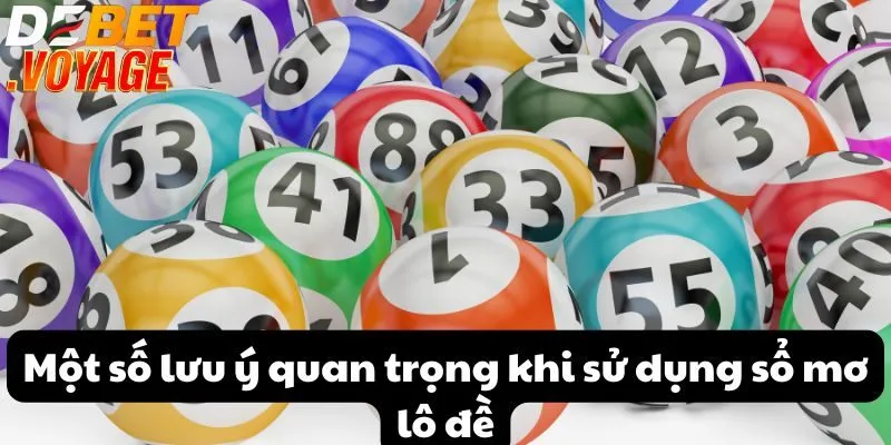 Giải mã giấc mơ - Bí quyết tìm số từ sổ mơ lô đề tại Debet 2 Một số lưu ý quan trọng khi sử dụng sổ mơ lô đề