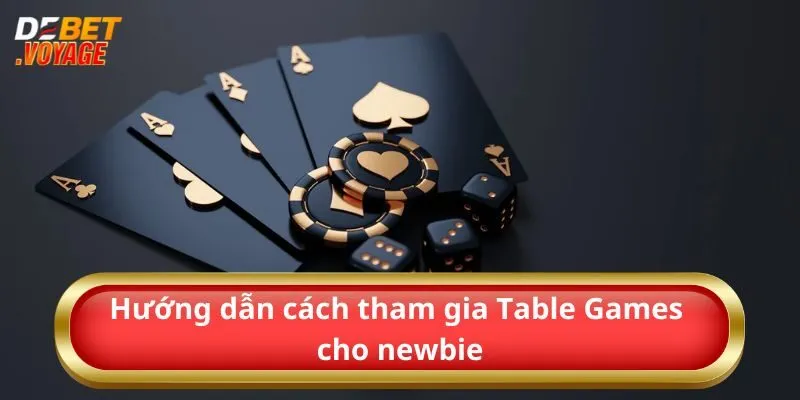 Tìm Hiểu Tất Tần Tật Về Siêu Phẩm Table Games 2024 3 Hướng dẫn cách tham gia Table Games cho newbie
