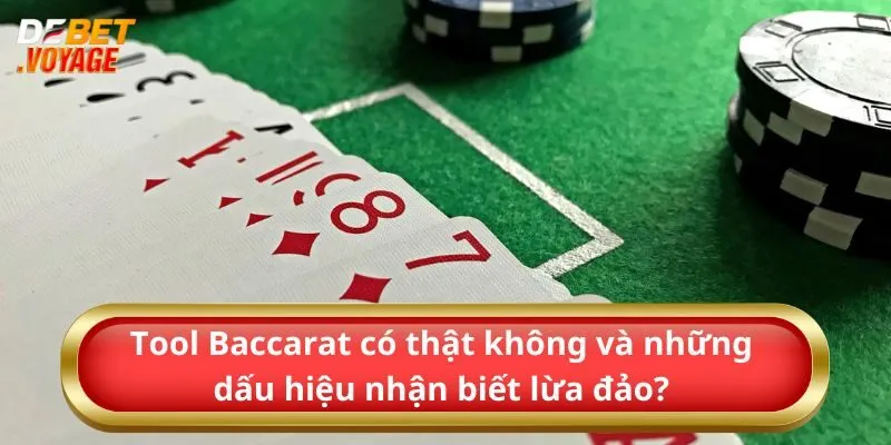 Tool Baccarat có thật không và những dấu hiệu nhận biết lừa đảo? 