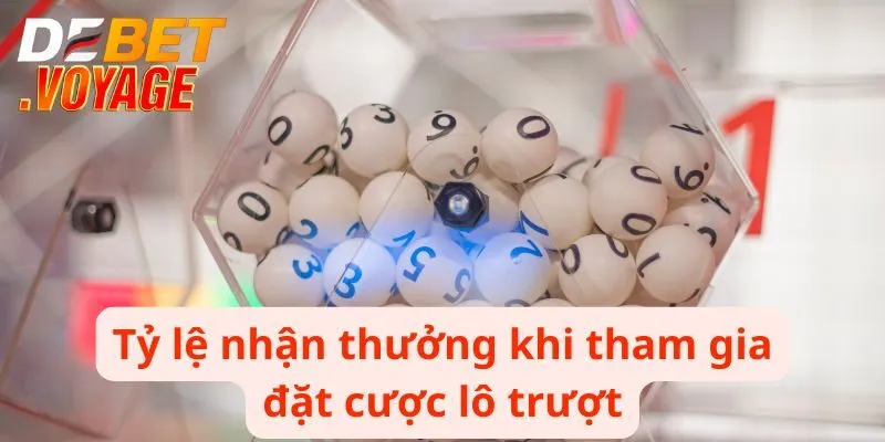 Lô Trượt DEBET - Khám Phá Cách Chơi Độc Đáo Hấp Dẫn 1 Tỷ lệ nhận thưởng khi tham gia đặt cược lô trượt