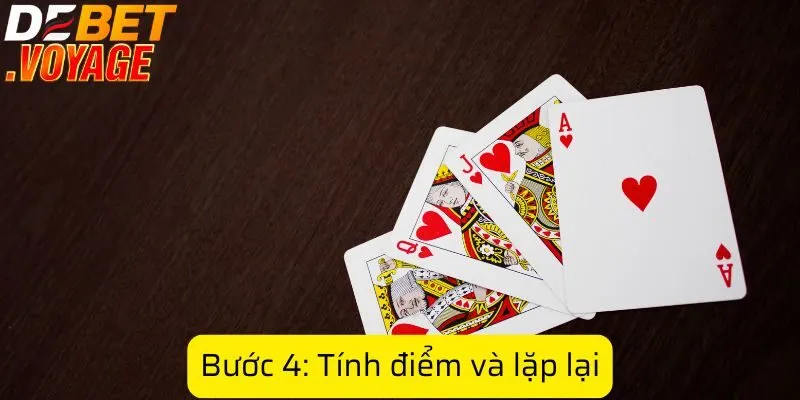 Bí quyết chơi bài bửu trên DEBET giúp bạn tăng tỷ lệ thắng 2 Bước 4: Tính điểm và lặp lại
