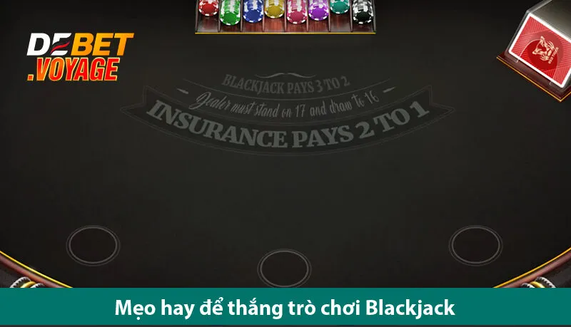 Mẹo Chơi Blackjack Kiếm Tiền Đơn Giản Cho Cược Thủ Tại Nhà cái debet 3 Mẹo Chơi Blackjack Kiếm Tiền Đơn Giản Cho Cược Thủ Tại Nhà cái debet
