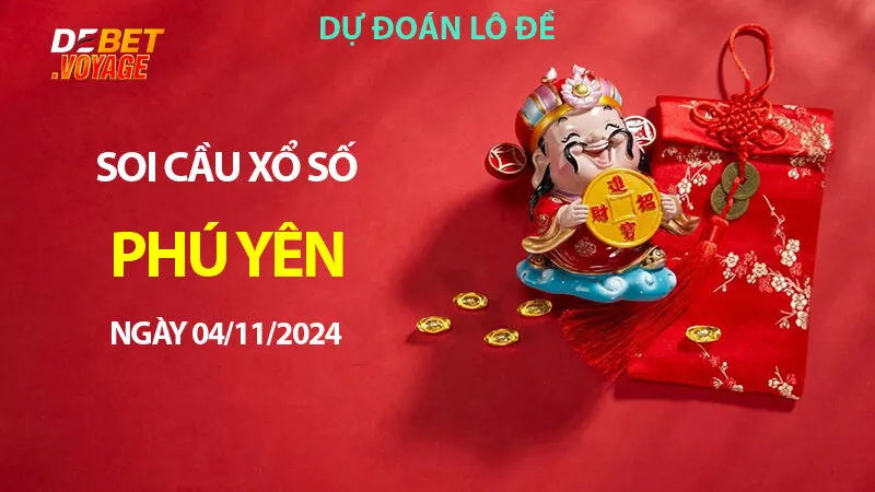 Giải mã lô đề XS Phú Yên 04/11/2024 – Chốt lô chuẩn tại Nhà cái Debet