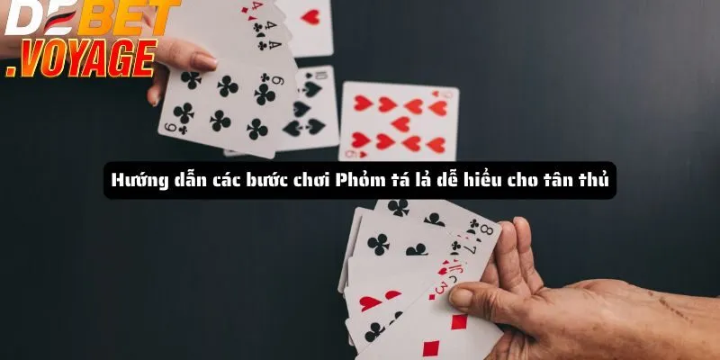 Phỏm tá lả DEBET - Cách trở thành cao thủ trong mọi ván chơi 1 Hướng dẫn các bước chơi Phỏm tá lả dễ hiểu cho tân thủ