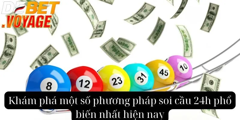 Soi cầu 24h tại DEBET - Phương pháp dự đoán hiệu quả nhất 1 Khám phá một số phương pháp soi cầu 24h phổ biến nhất hiện nay