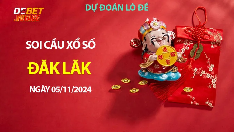 Soi dàn lô đề XS Đăk Lăk 05/11/2024 – Chốt đề chuẩn cùng Link vào debet