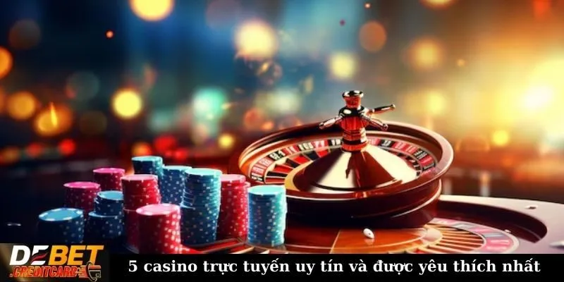 Làm sao để nhận biết một casino trực tuyến uy tín? 3 5 casino trực tuyến uy tín và được yêu thích nhất