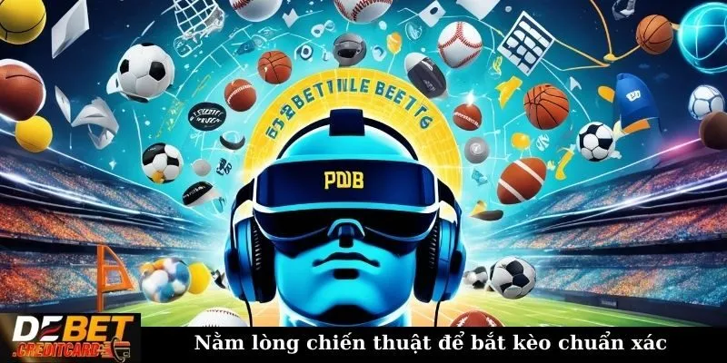 Những lưu ý khi tham gia cá cược thể thao để tránh mất tiền oan? 2 Nằm lòng chiến thuật để bắt kèo chuẩn xác