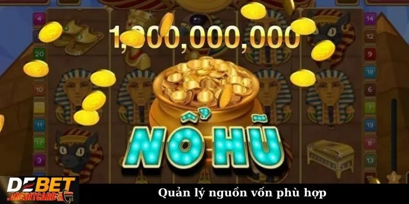 Làm thế nào để chọn máy nổ hũ có tỷ lệ thắng cao? 3 Quản lý nguồn vốn phù hợp