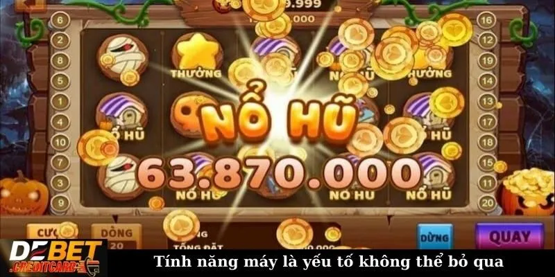 Làm thế nào để chọn máy nổ hũ có tỷ lệ thắng cao? 2 Tính năng máy là yếu tố không thể bỏ qua